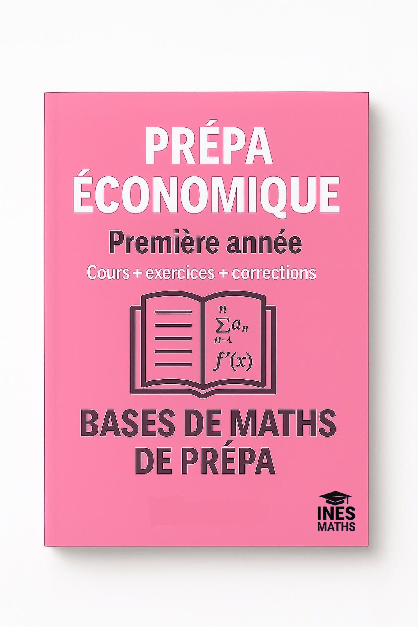 Prépa économique : les bases en maths (105 pages)